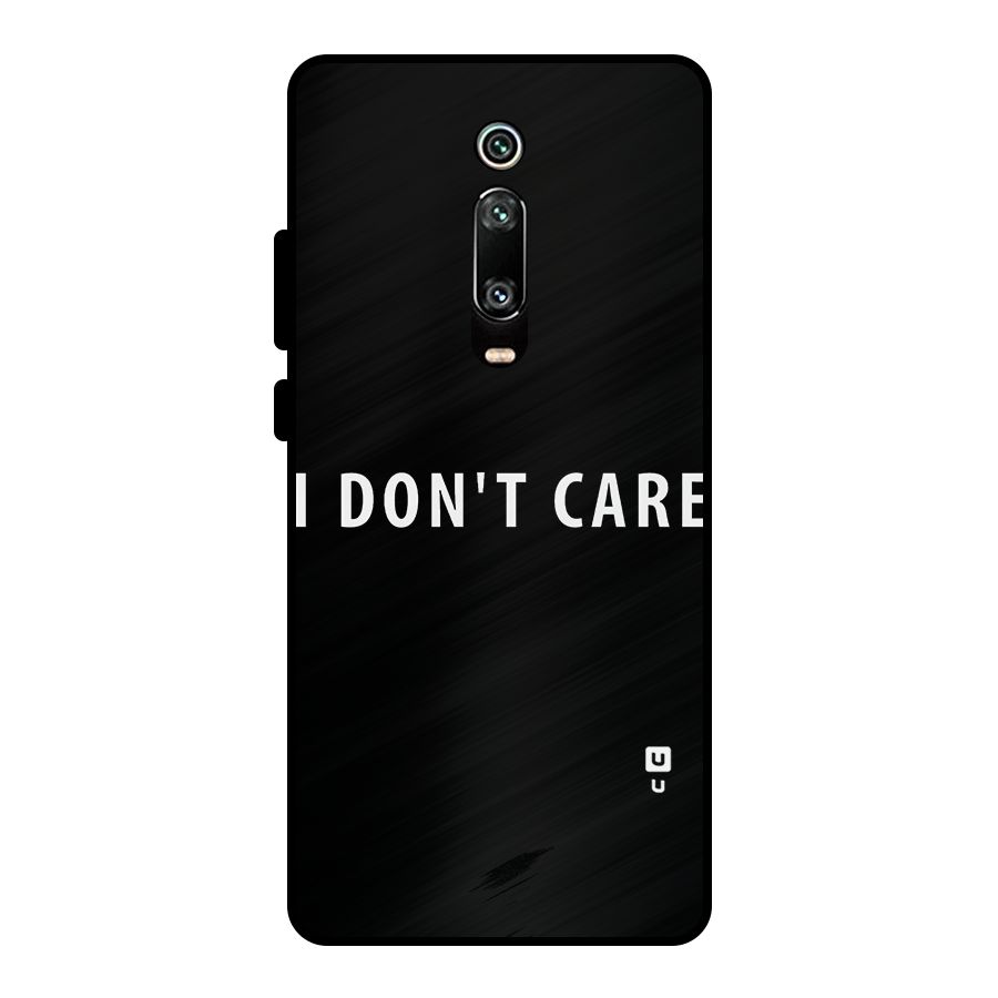 I Dont Care Typography Metal Back Case for Redmi K20