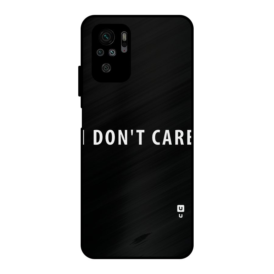 I Dont Care Typography Metal Back Case for Redmi Note 10S