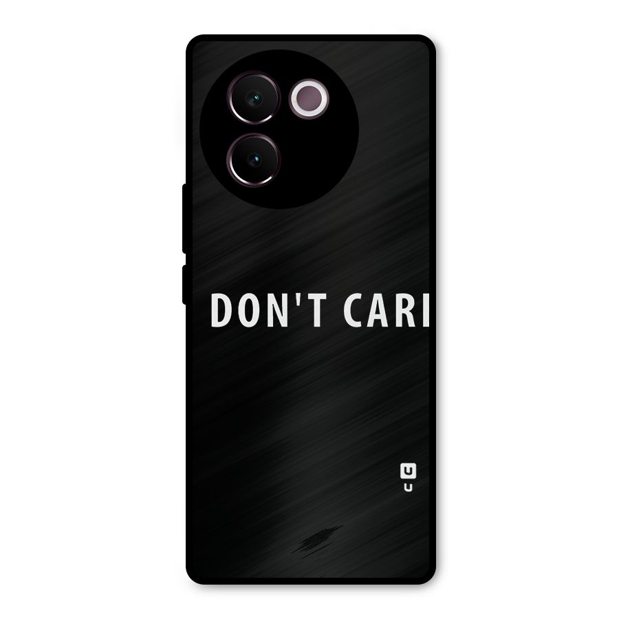 I Dont Care Typography Metal Back Case for Vivo V30e