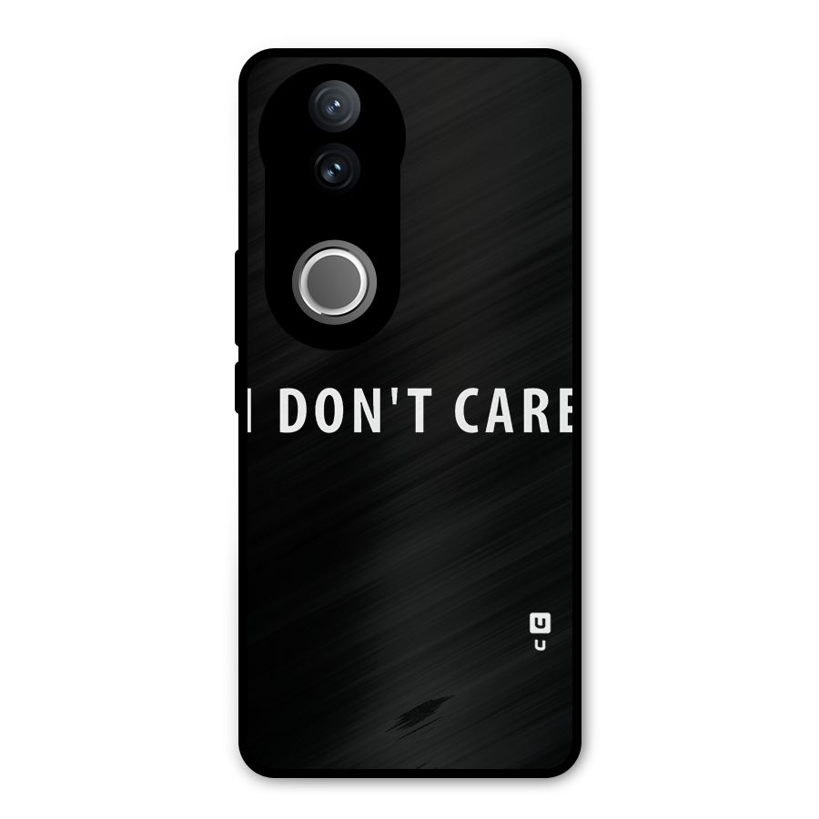 I Dont Care Typography Metal Back Case for Vivo V50