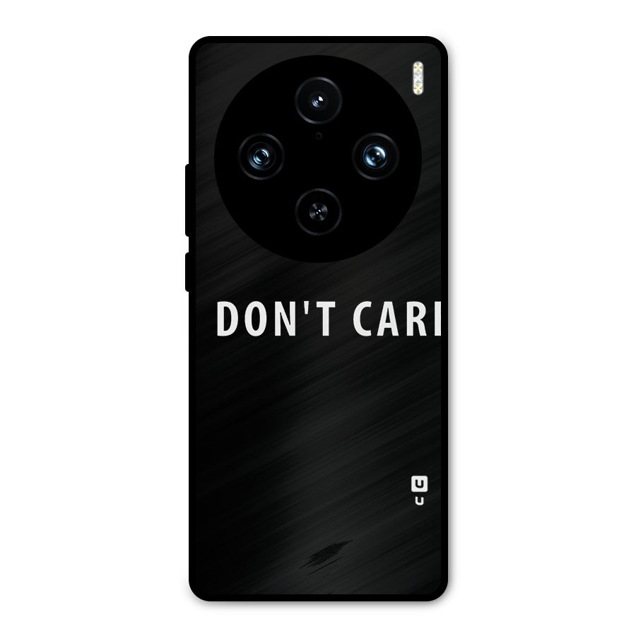 I Dont Care Typography Metal Back Case for Vivo X100 Pro