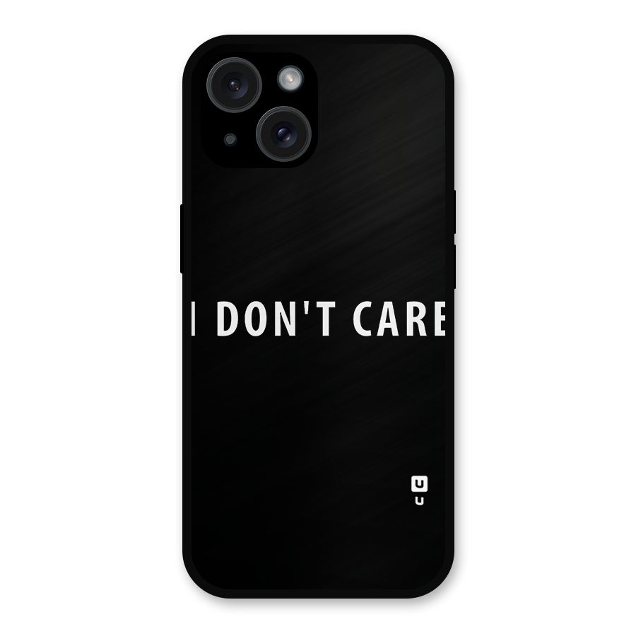 I Dont Care Typography Metal Back Case for iPhone 15