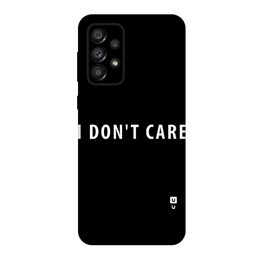 I Dont Care Typography Original Polycarbonate Back Case for Galaxy A73 5G