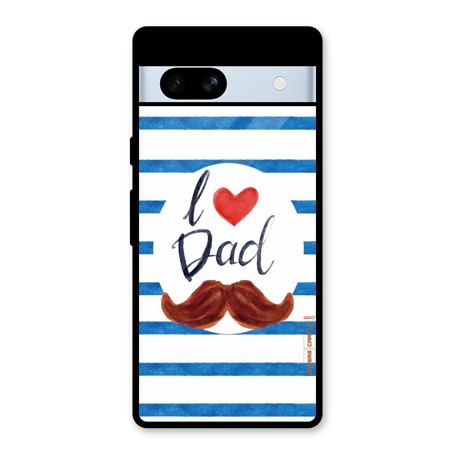 I Love Dad Glass Back Case for Google Pixel 7a