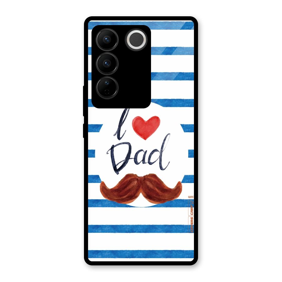 I Love Dad Glass Back Case for Vivo V27