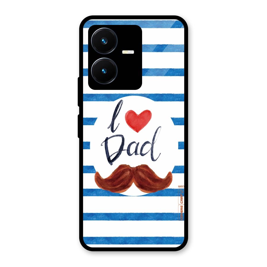 I Love Dad Glass Back Case for Vivo Y22s