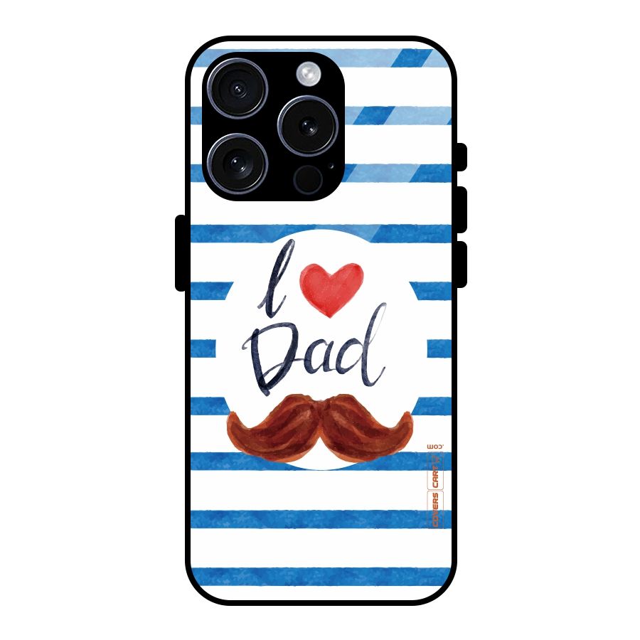I Love Dad Glass Back Case for iPhone 15 Pro
