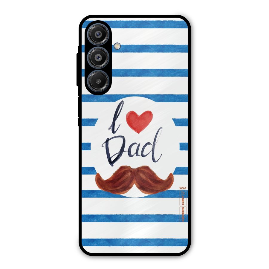 I Love Dad Metal Back Case for Galaxy A16 5G