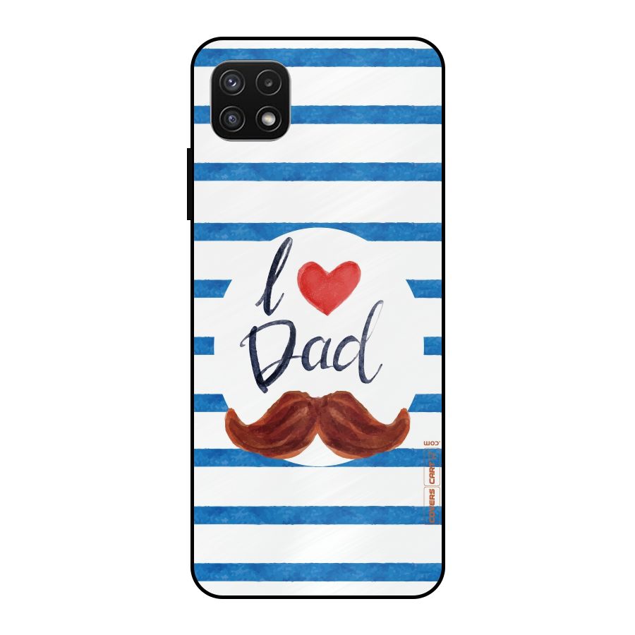 I Love Dad Metal Back Case for Galaxy A22 5G