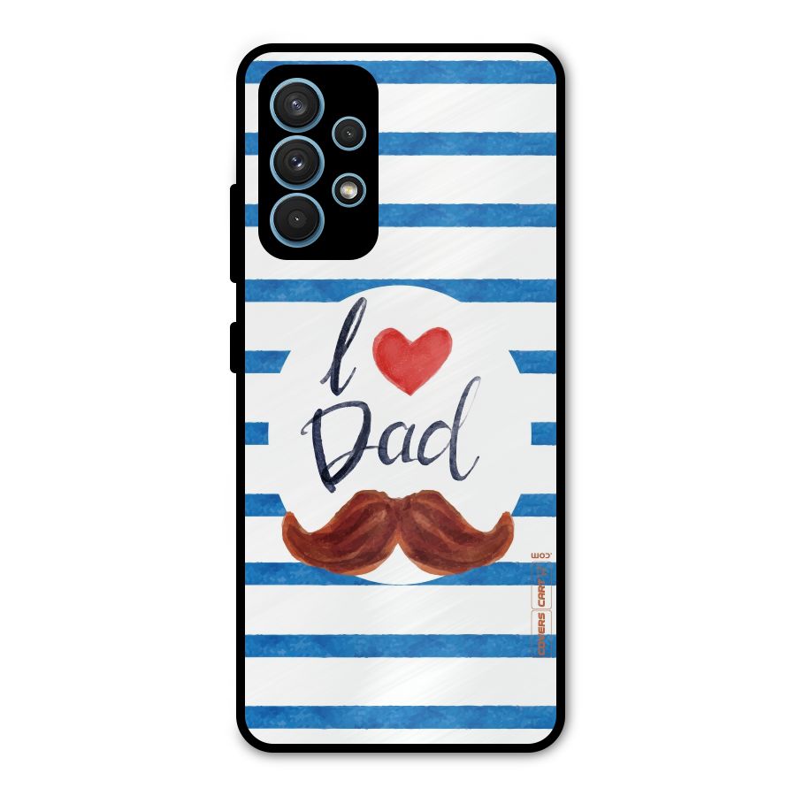I Love Dad Metal Back Case for Galaxy A32