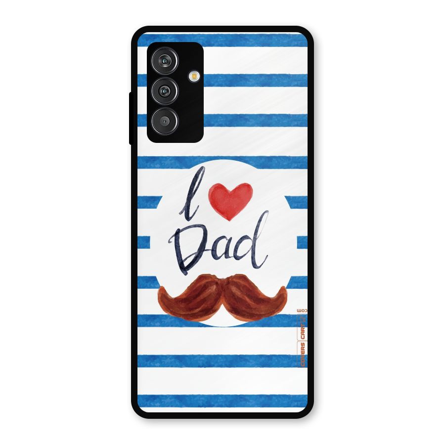 I Love Dad Metal Back Case for Galaxy F13