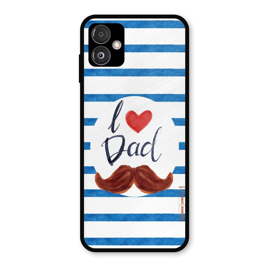 I Love Dad Metal Back Case for Galaxy F14