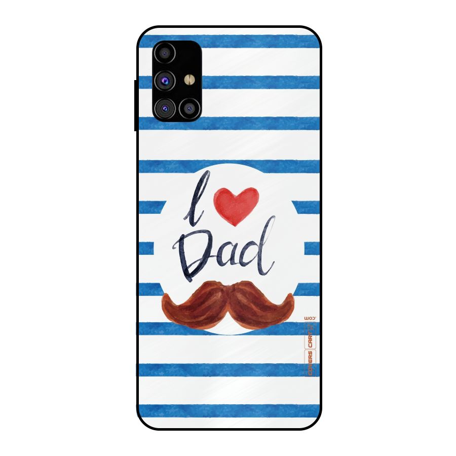 I Love Dad Metal Back Case for Galaxy M31s