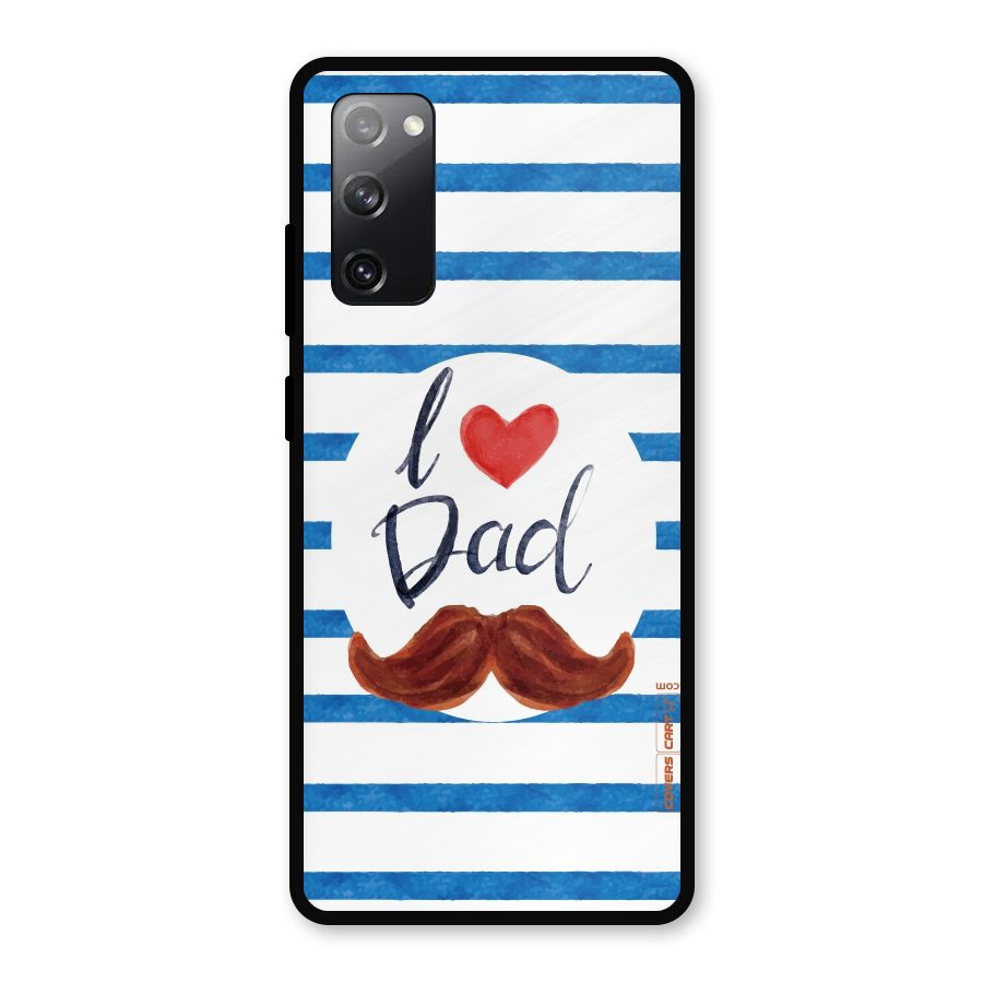 I Love Dad Metal Back Case for Galaxy S20 FE 5G