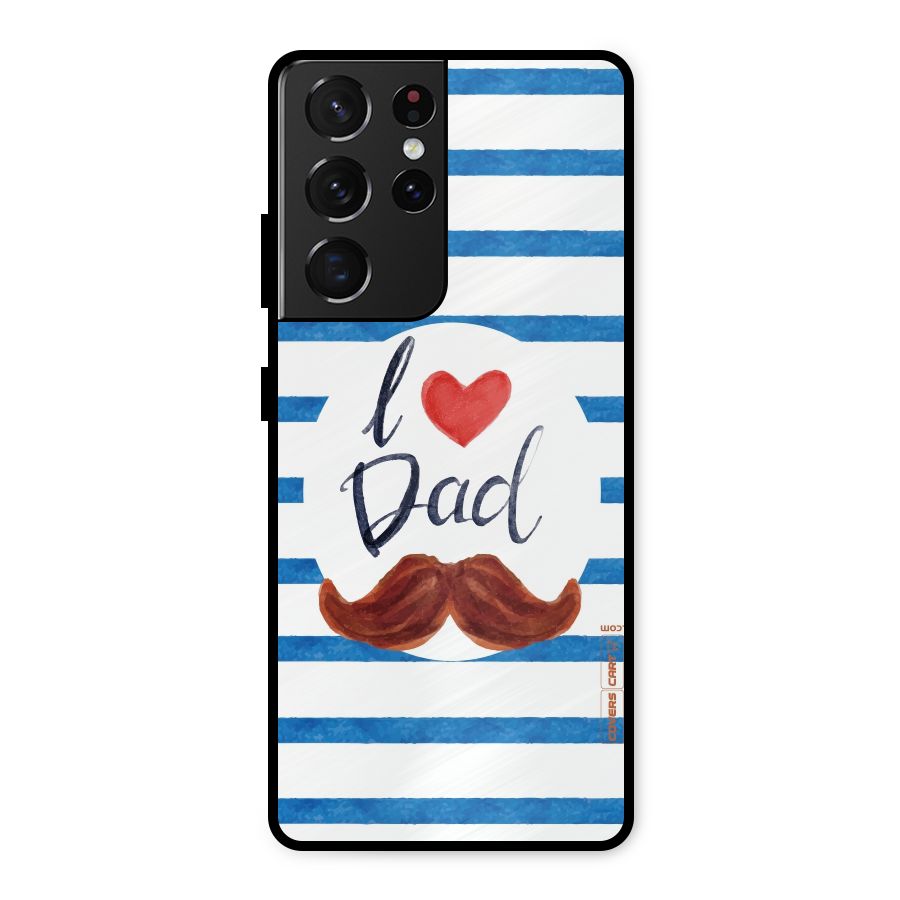 I Love Dad Metal Back Case for Galaxy S21 Ultra 5G