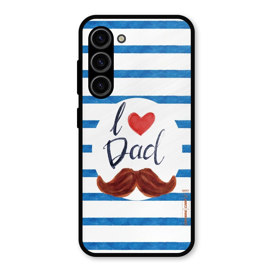I Love Dad Metal Back Case for Galaxy S23