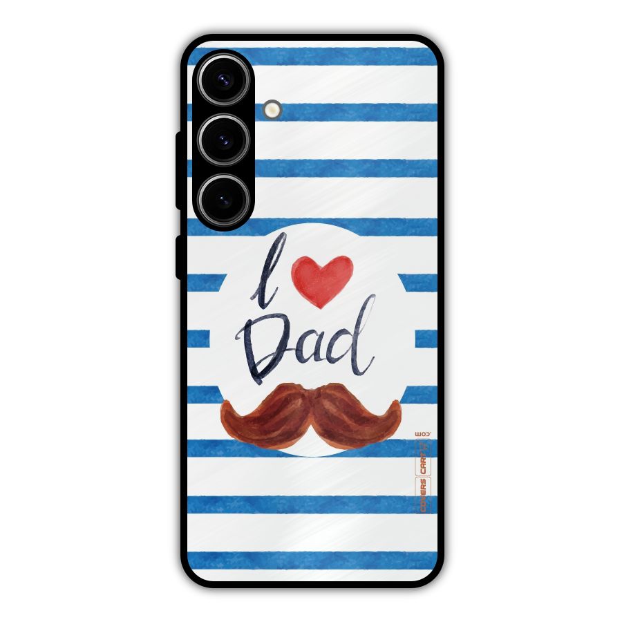 I Love Dad Metal Back Case for Galaxy S24 Plus