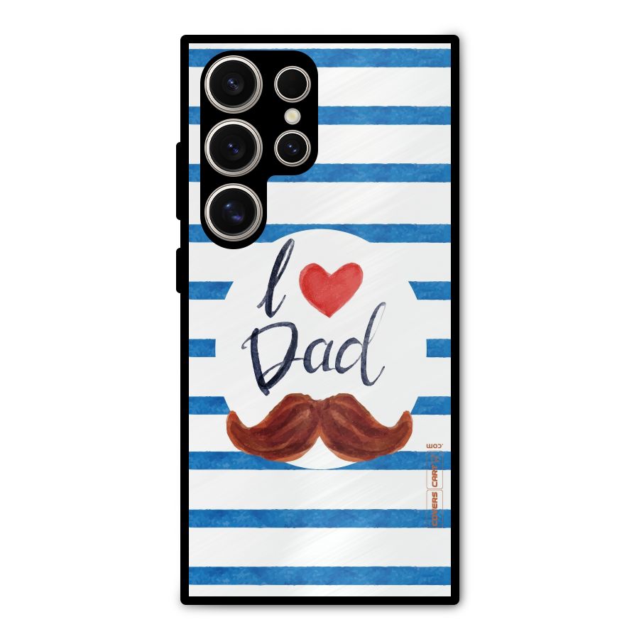 I Love Dad Metal Back Case for Galaxy S24 Ultra
