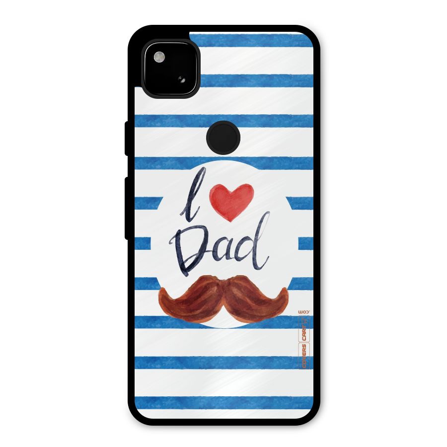 I Love Dad Metal Back Case for Google Pixel 4a