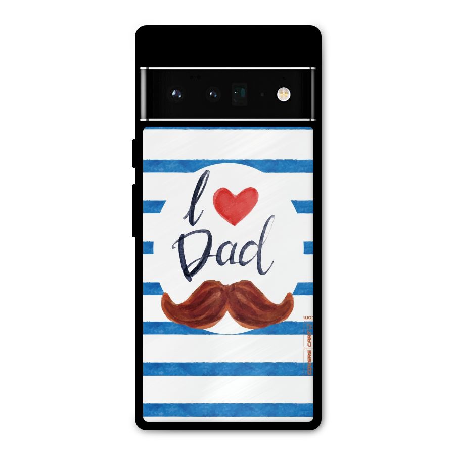 I Love Dad Metal Back Case for Google Pixel 6 Pro