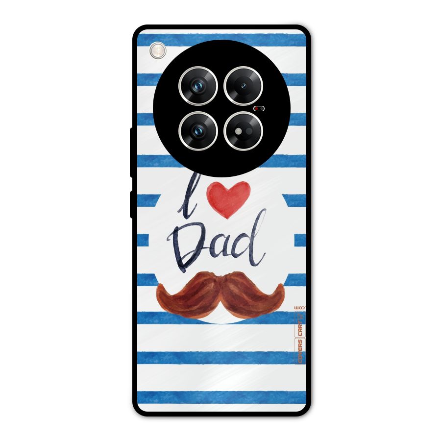 I Love Dad Metal Back Case for Infinix Zero 40 5G