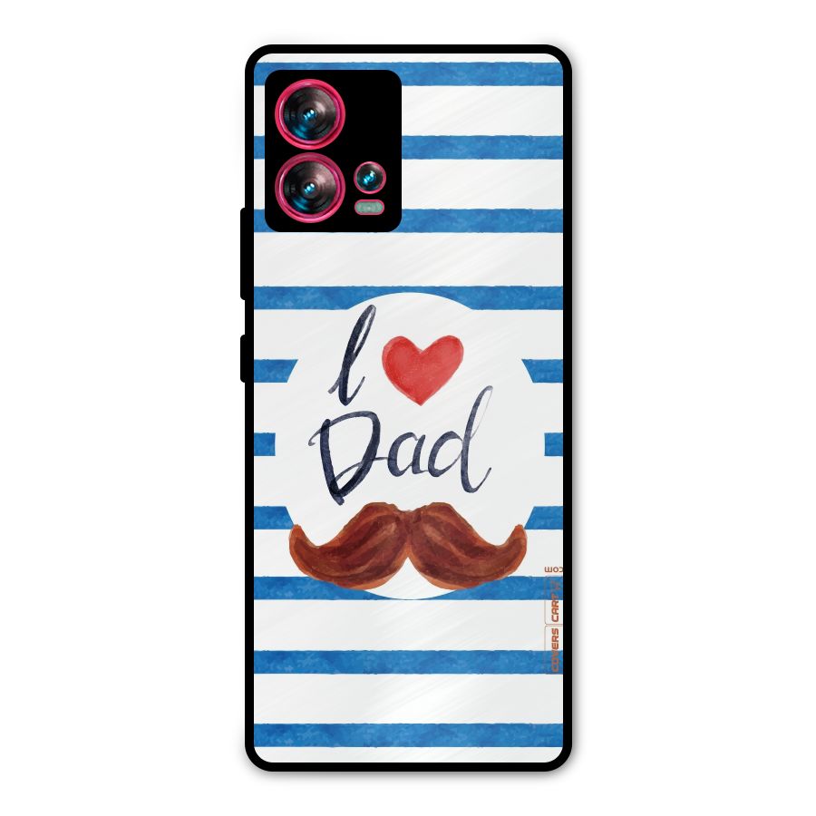 I Love Dad Metal Back Case for Motorola Edge 30 Fusion
