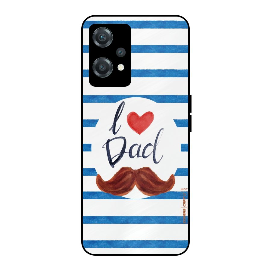 I Love Dad Metal Back Case for OnePlus Nord CE 2 Lite 5G