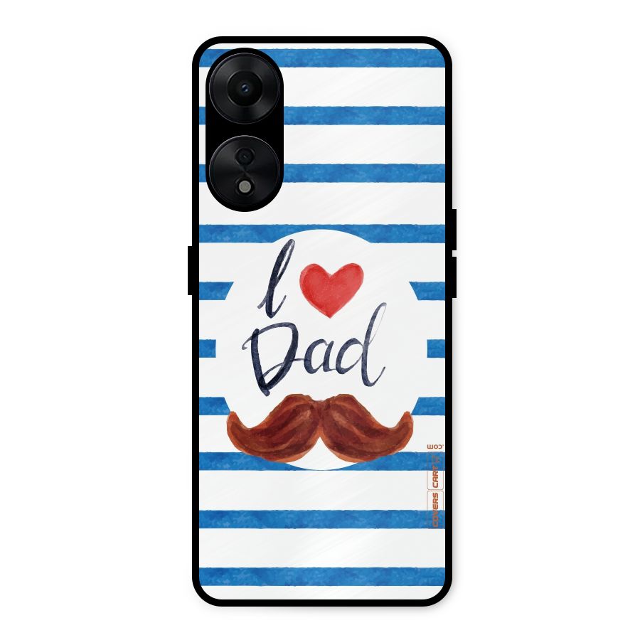 I Love Dad Metal Back Case for Oppo A78 5G