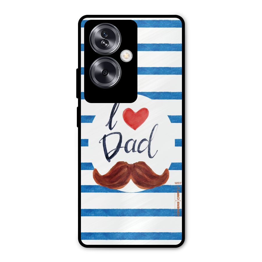I Love Dad Metal Back Case for Oppo A79 5G