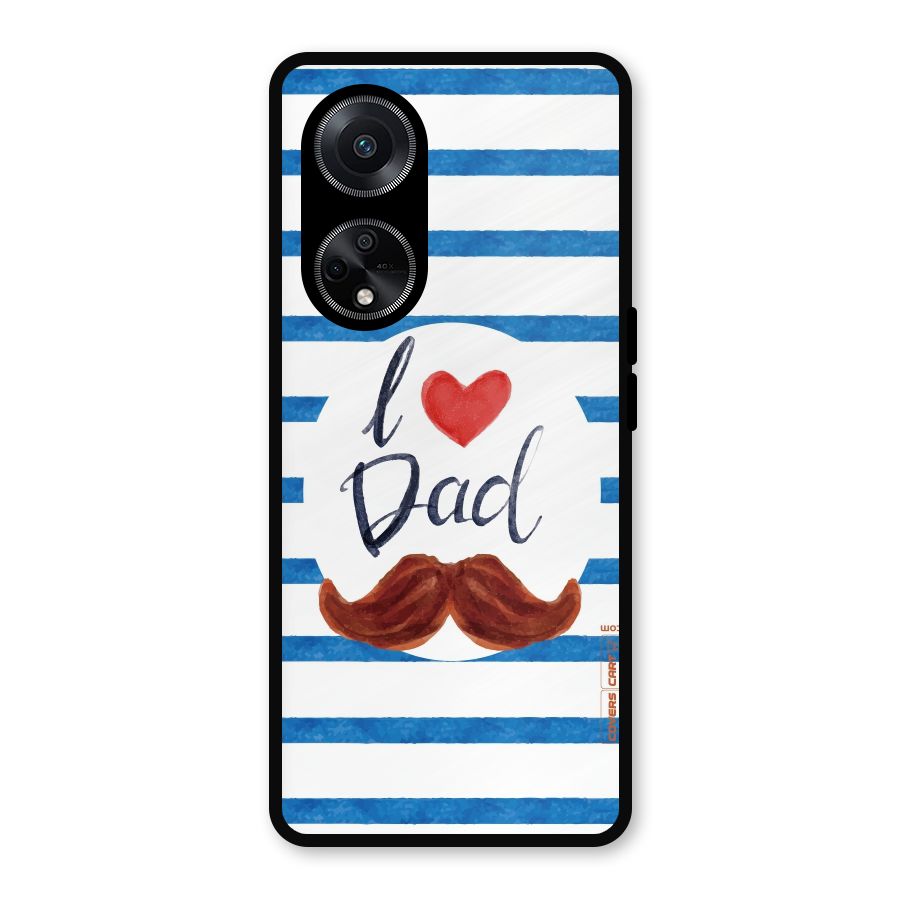 I Love Dad Metal Back Case for Oppo F23