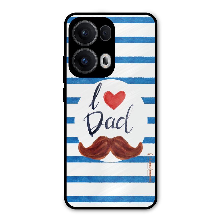 I Love Dad Metal Back Case for Oppo Reno13 Pro