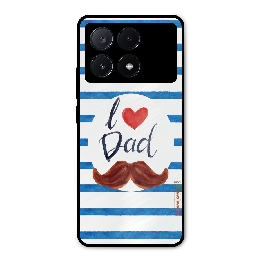 I Love Dad Metal Back Case for Poco X6 Pro