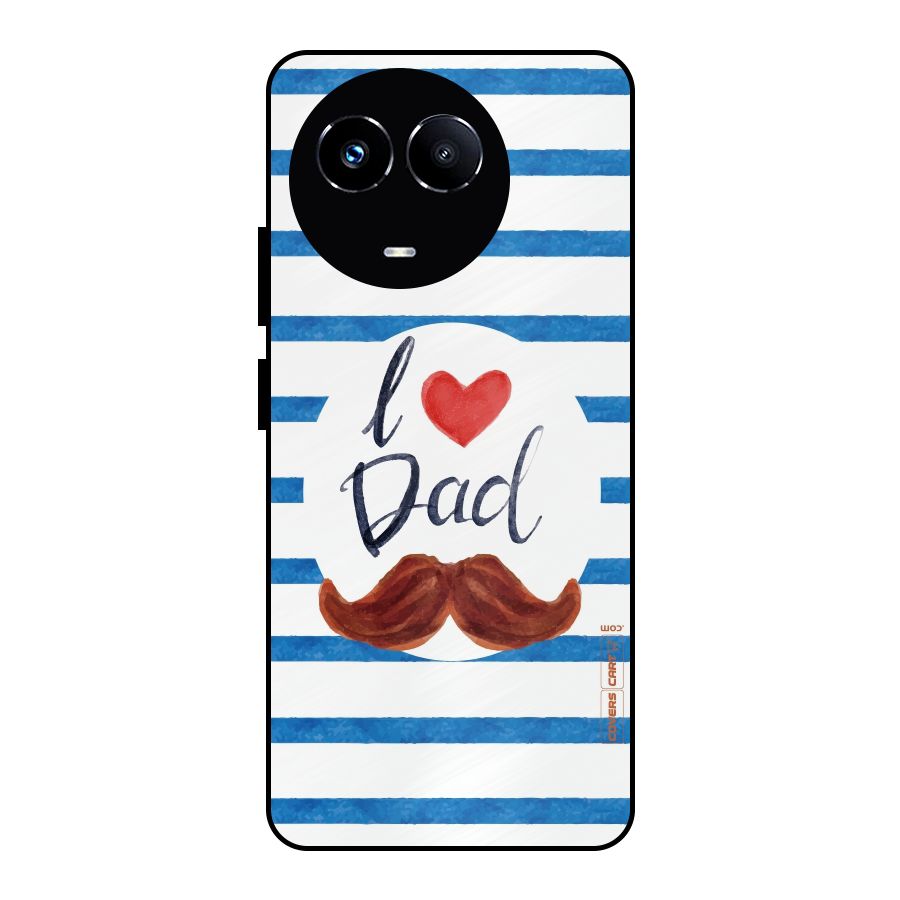 I Love Dad Metal Back Case for Realme 11X