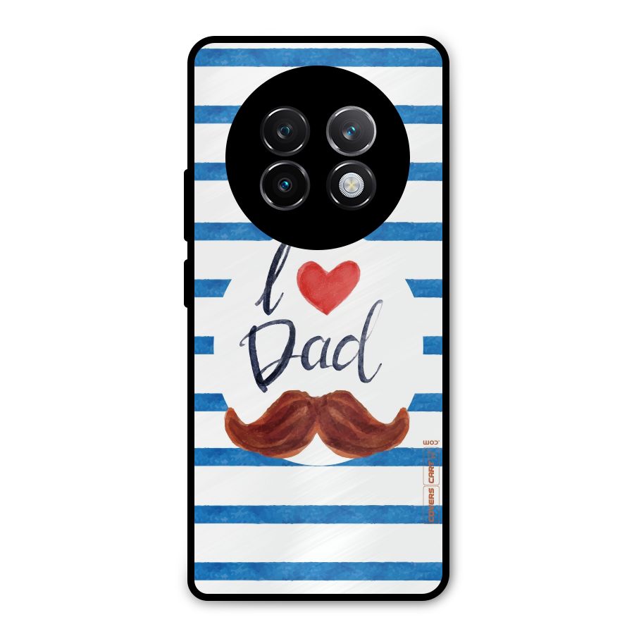I Love Dad Metal Back Case for Realme 13 Plus