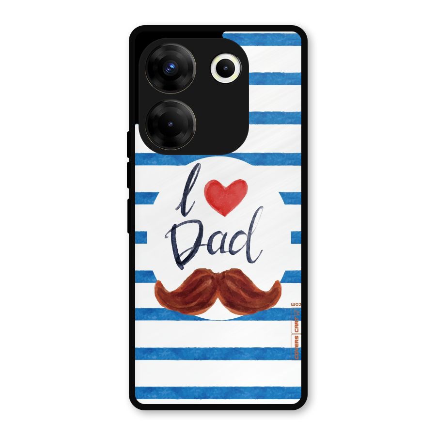 I Love Dad Metal Back Case for Tecno Camon 20