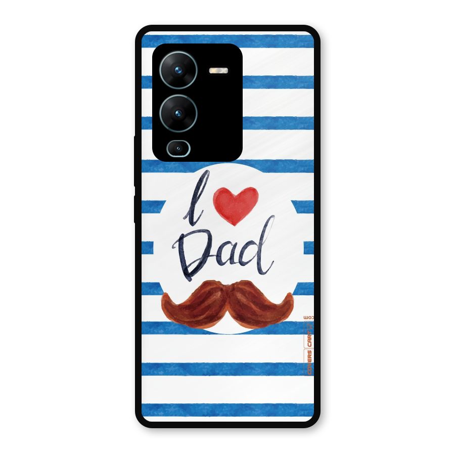 I Love Dad Metal Back Case for Vivo V25 Pro