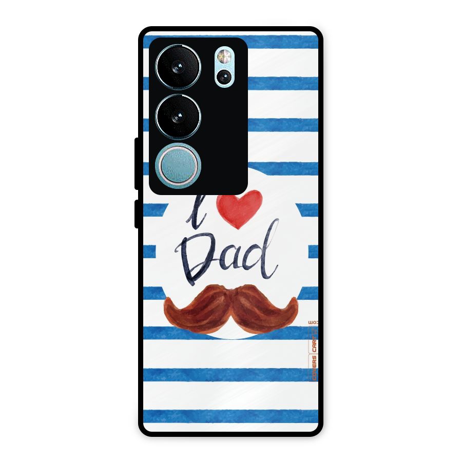 I Love Dad Metal Back Case for Vivo V29