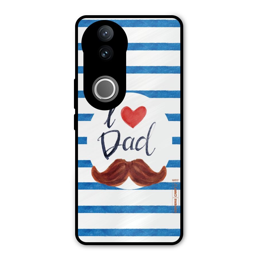 I Love Dad Metal Back Case for Vivo V50e