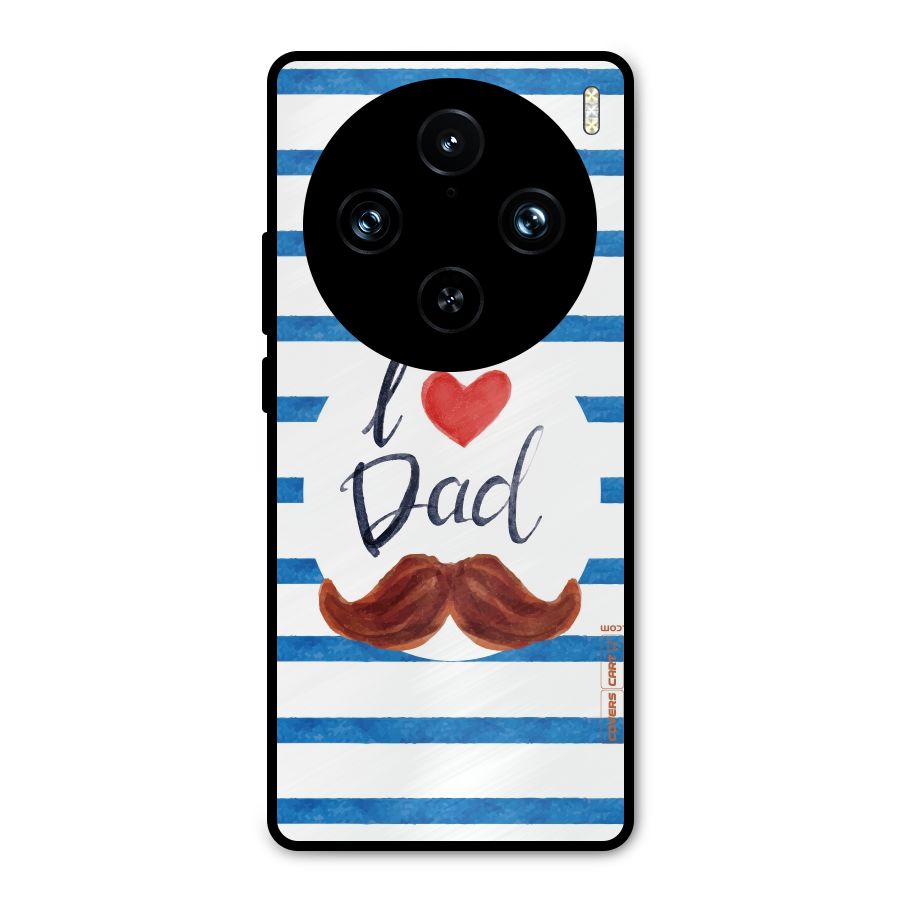 I Love Dad Metal Back Case for Vivo X100 Pro