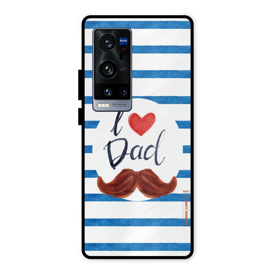 I Love Dad Metal Back Case for Vivo X60 Pro Plus