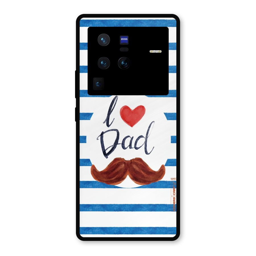 I Love Dad Metal Back Case for Vivo X80 Pro