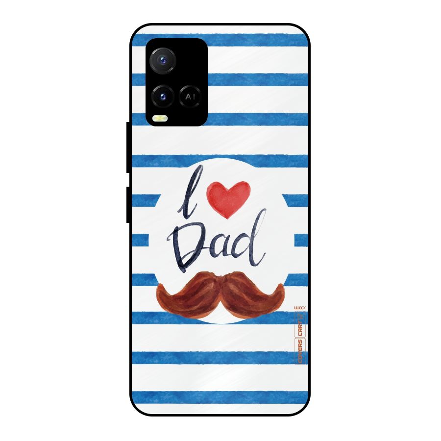 I Love Dad Metal Back Case for Vivo Y21A