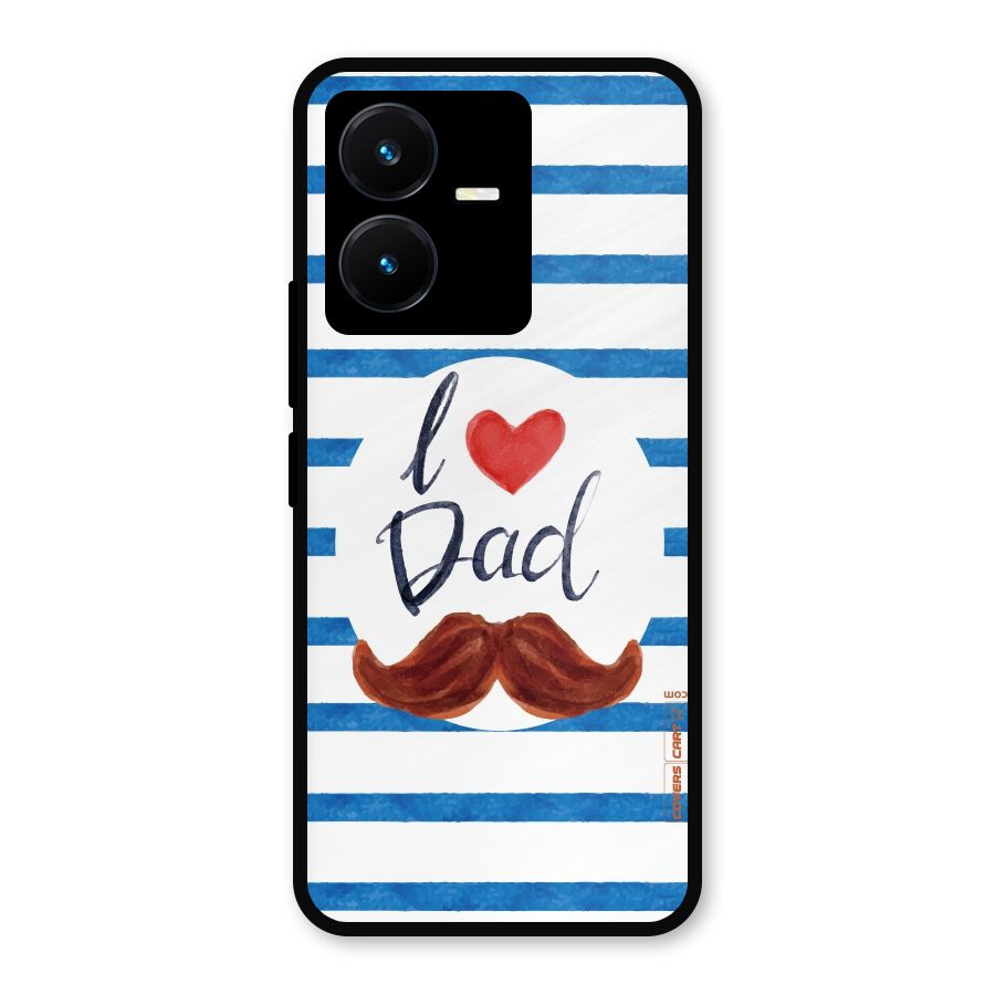I Love Dad Metal Back Case for Vivo Y22