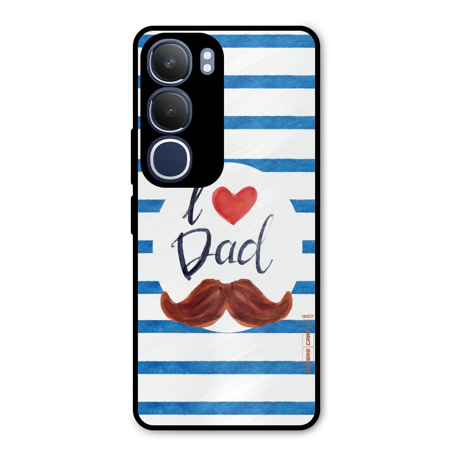 I Love Dad Metal Back Case for Vivo Y29