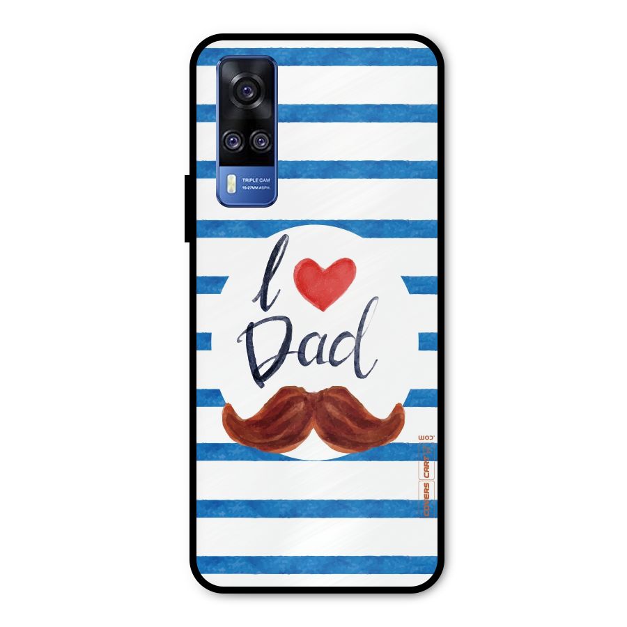 I Love Dad Metal Back Case for Vivo Y31