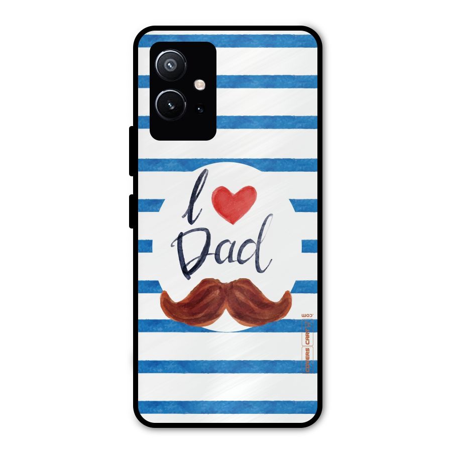 I Love Dad Metal Back Case for Vivo Y75 5G