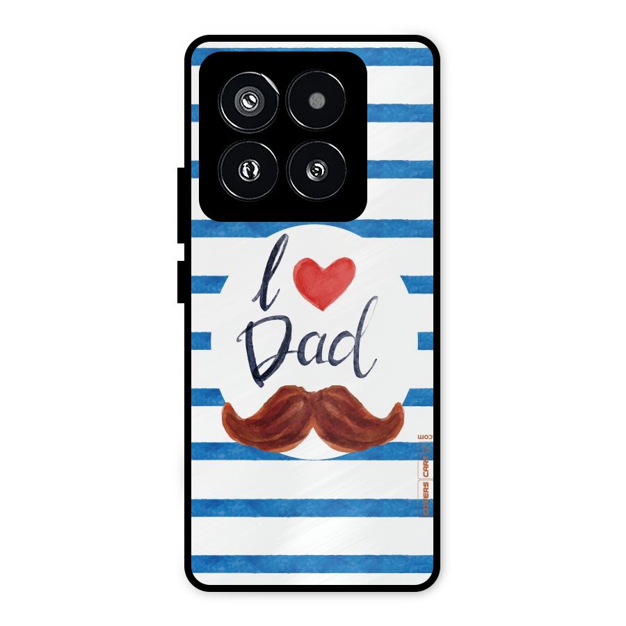 I Love Dad Metal Back Case for Xiaomi 14 Pro