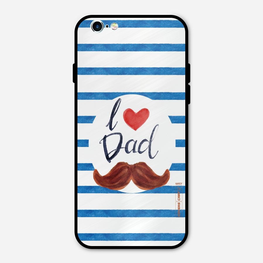 I Love Dad Metal Back Case for iPhone 6 6s