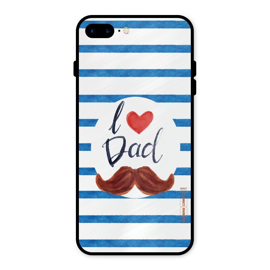 I Love Dad Metal Back Case for iPhone 8 Plus