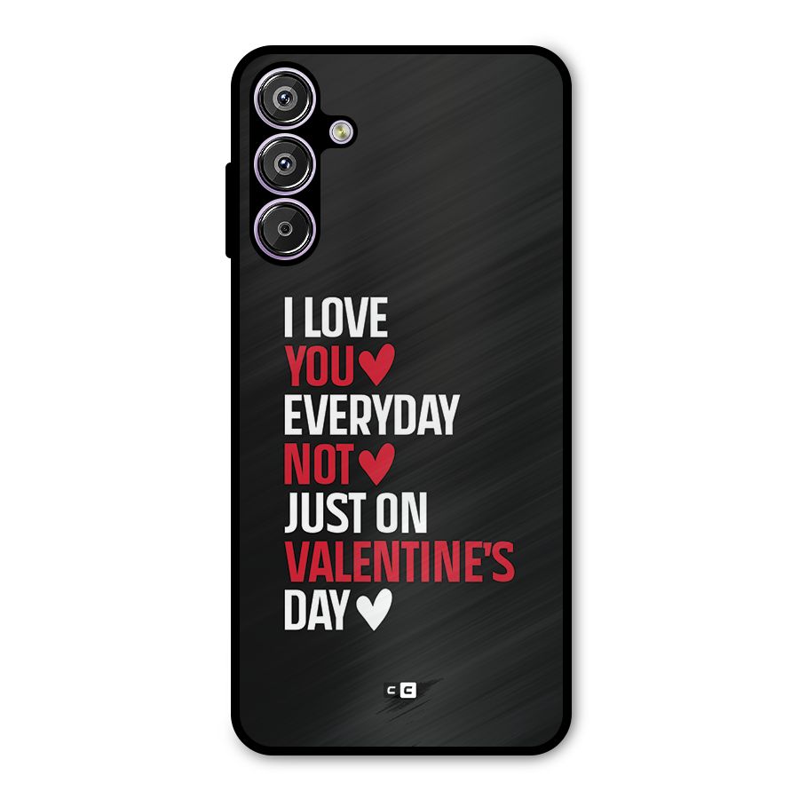 I Love You Everyday Metal Back Case for Galaxy F15